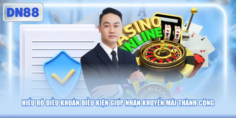 Hiểu rõ điều khoản điều kiện giúp nhận khuyến mãi thành công